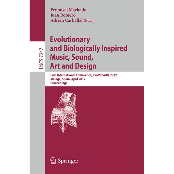Evolutionary and Biologically Inspired Music, Sound, Art and Design: First International Conference, Evomusart 2012, Mál, (Paperback)