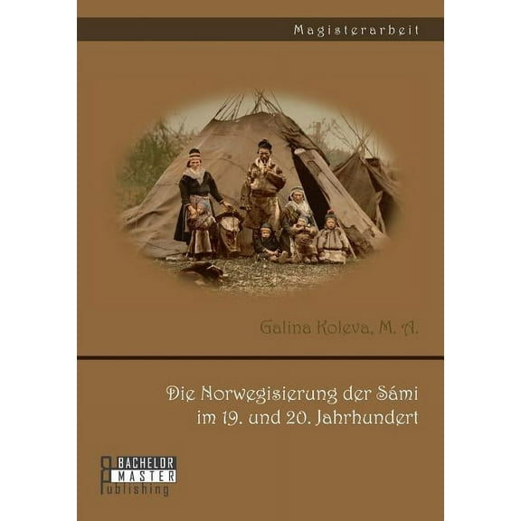 Die Norwegisierung der Sámi im 19. und 20. Jahrhundert (Paperback)