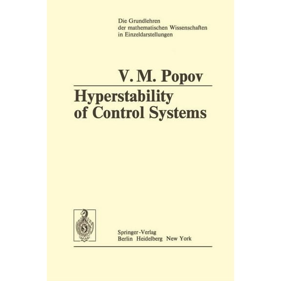 Grundlehren Der Mathematischen Wissensch Hyperstability of Control Systems, Book 204, (Paperback)