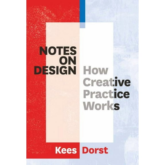 Notes on Design: How Creative Practice Works, (Paperback)