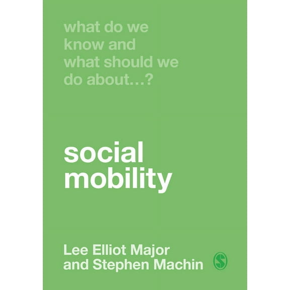 What Do We Know and What Should We Do Ab What Do We Know and What Should We Do about Social Mobility?, (Paperback)