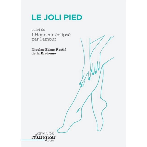 Le Joli Pied: suivi de L'Honneur éclipsé par l'amour, (Paperback)