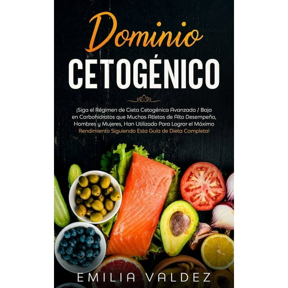 Dominio Cetogénico: ¡Siga el Régimen de Dieta Cetogénica Avanzada / Baja en Carbohidratos que Muchos Atletas de Alto Desempeño, Hombres y Mujeres, han Utilizado Para Lograr el Máximo Rendimiento Sigui (Paperback)