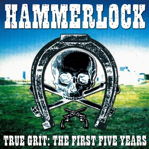 Hammerlock - True Grit: The First Five Years - Rock - CD