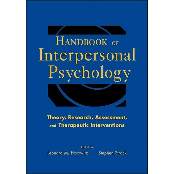 Handbook of Interpersonal Psychology: Theory, Research, Assessment, and Therapeutic Interventions, (Hardcover)