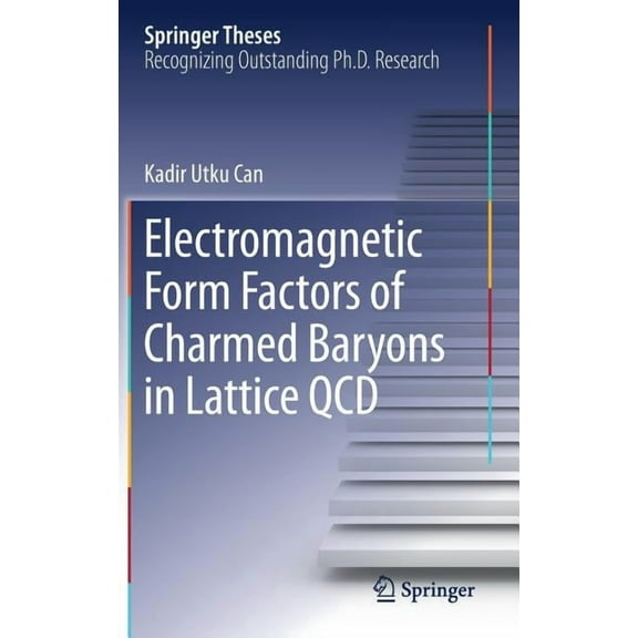 Springer Theses Electromagnetic Form Factors of Charmed Baryons in Lattice QCD, (Hardcover)
