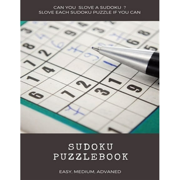 Can You Slove a Sudoku ? Slove Each Sudoku Puzzle If You Can Sudoku Puzzlebook Easy Medium Advanced: sudoku puzzle books easy to medium for adults for