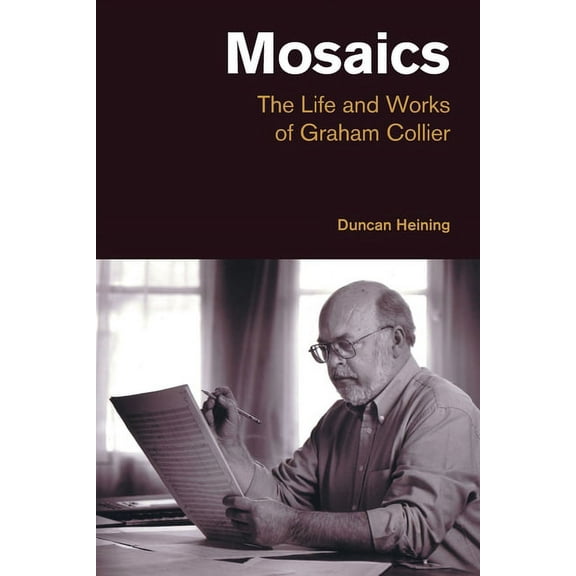 Popular Music History Mosaics: The Life and Works of Graham Collier, (Paperback)