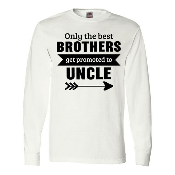 Inktastic Only the Best Brothers Get Promoted to Uncle Long Sleeve T-Shirt