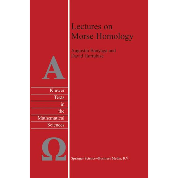 Texts in the Mathematical Sciences Lectures on Morse Homology, Book 29, (Paperback)