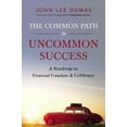 thumbnail image 2 of The Common Path to Uncommon Success: A Roadmap to Financial Freedom and Fulfillment, 2 of 2