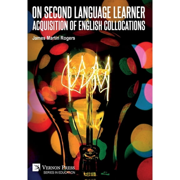 Education On Second Language Learner Acquisition of English Collocations, (Hardcover)