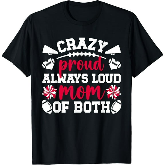 Proud & Loud Mom Of Both Cheerleading And Football Mom T-Shirt
