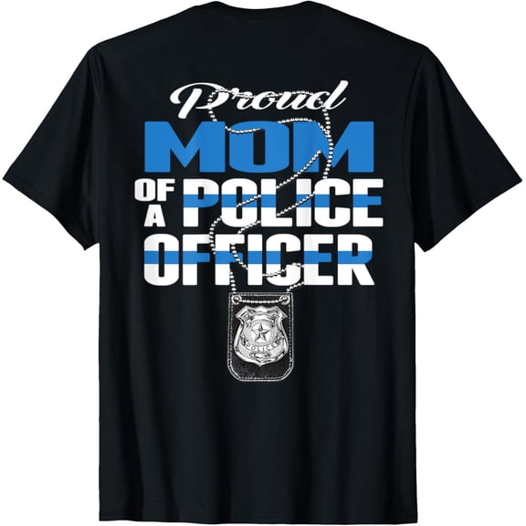 Proud Mom Of A Police Officer - Thin Blue Line Mother Gift T-Shirt