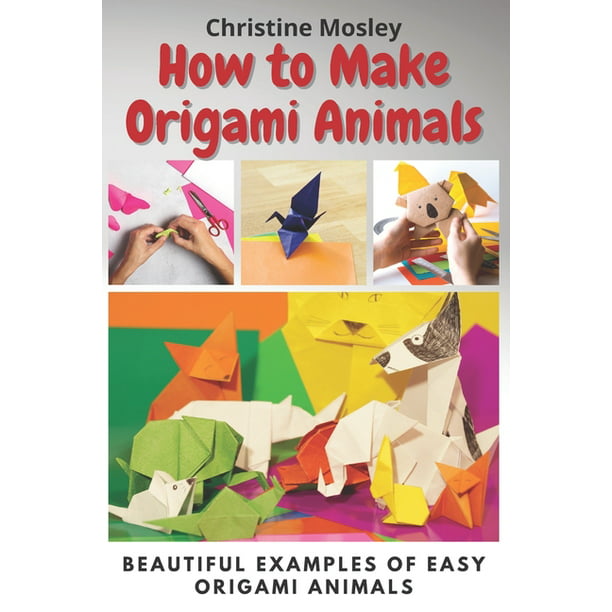 How to Make Origami Animals : Beautiful Examples Of Easy Origami Animals  (Paperback) 