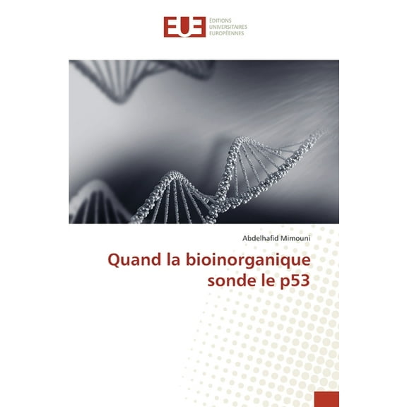 Quand la bioinorganique sonde le p53, (Paperback)