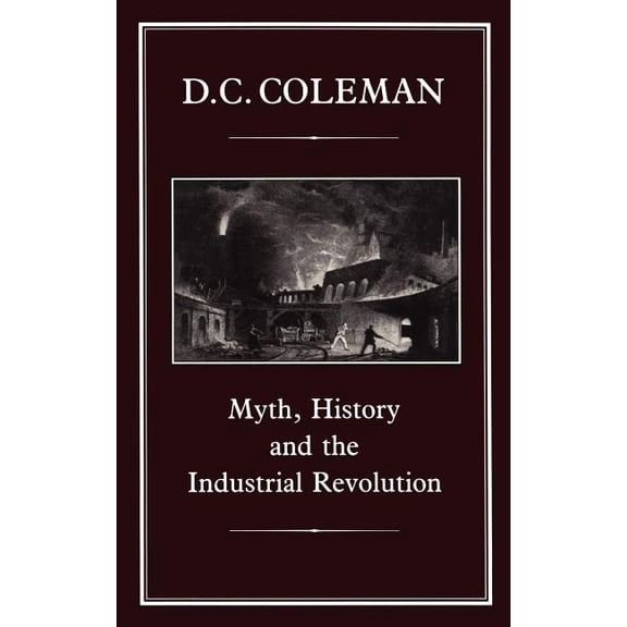 Myth, History and the Industrial Revolution, (Hardcover)