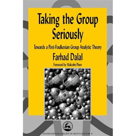 Pre-Owned International Library of Group Analysis: Taking the Group Seriously: Towards a Post-Foulkesian Group Analytic Theory (Paperback)