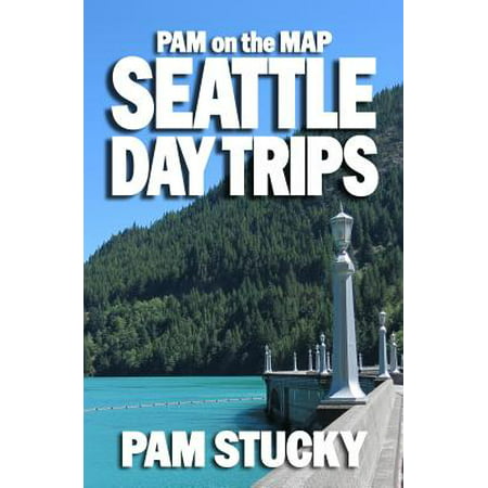 Pam on the Map : Seattle Day Trips - Paperback (Best Seattle Day Trips)