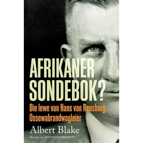 AFRIKANER-SONDEBOK? Die Lewe van Hans van Rensburg, Ossewabrandwag-leier, (Paperback)