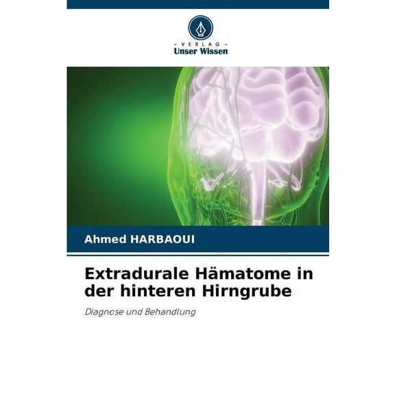 Extradurale HÃ¤matome in der hinteren Hirngrube, (Paperback)