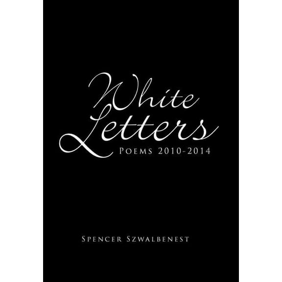 White Letters : Poems 2010-2014