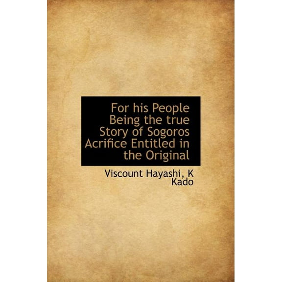 For His People Being the True Story of Sogoros Acrifice Entitled in the Original (Hardcover)
