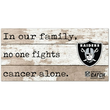 Las Vegas Raiders NFL Crucial Catch 6'' x 12'' In Our Family No One Fights Cancer Alone Sign