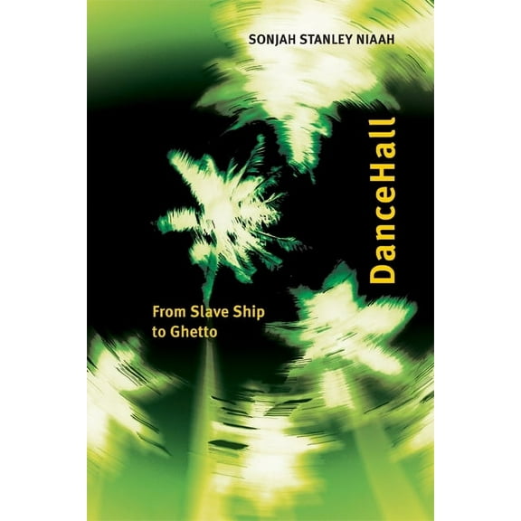 African and Diasporic Cultural Studies: Dancehall: From Slave Ship to Ghetto (Paperback)