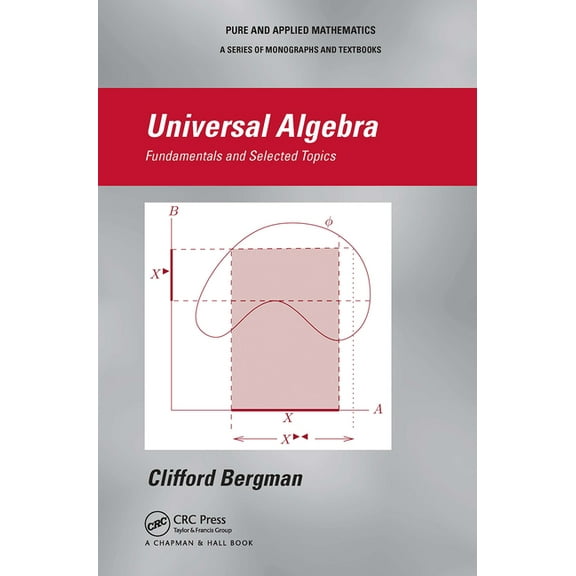 Chapman & Hall Pure and Applied Mathemat Universal Algebra: Fundamentals and Selected Topics, (Paperback)