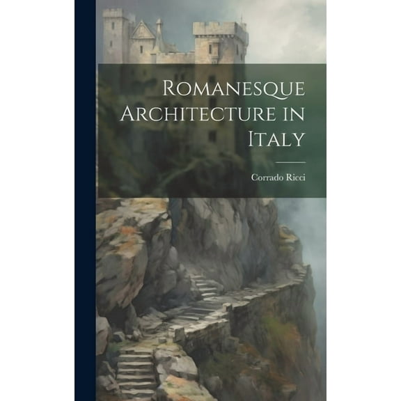 Romanesque Architecture in Italy (Hardcover)