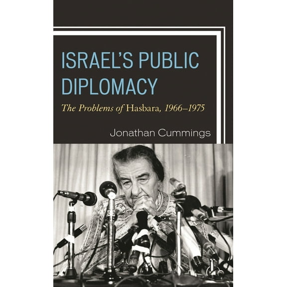 Israel's Public Diplomacy : The Problems of Hasbara, 1966-1975 (Hardcover)