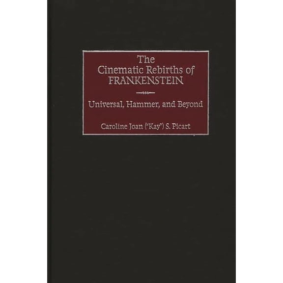 The Cinematic Rebirths of Frankenstein: Universal, Hammer, and Beyond, (Hardcover)