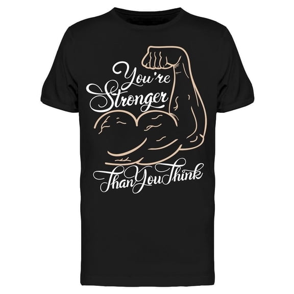 You're Stronger Than You Think Tee Men's -Image by Shutterstock