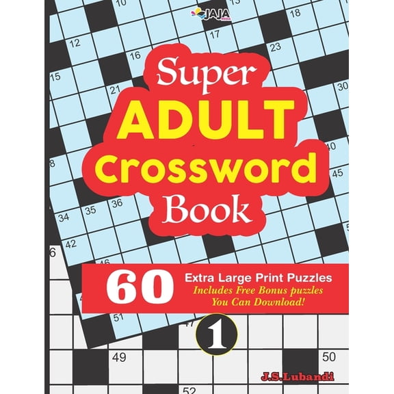 Super ADULT Crossword Book 60 Extra Large Print Easy Puzzles. (Paperback) by Jaja Media, J S Lubandi