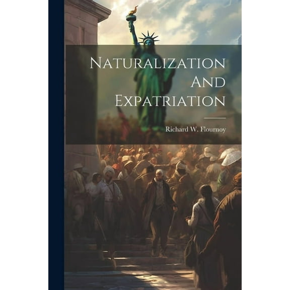 Naturalization And Expatriation (Paperback)