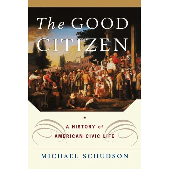 Pre-Owned The Good Citizen: A History of American Civic Life