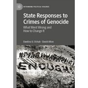 Rethinking Political Violence State Responses to Crimes of Genocide: What Went Wrong and How to Change It, (Paperback)