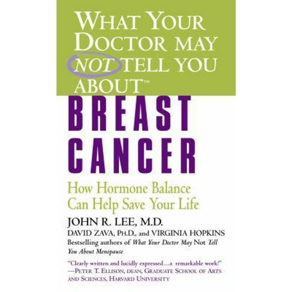 Pre-Owned What Your Doctor May Not Tell You About(tm): Breast Cancer: How Hormone Balance Can Help Save Your Life (Mass Market Paperback) 0446615404 9780446615402