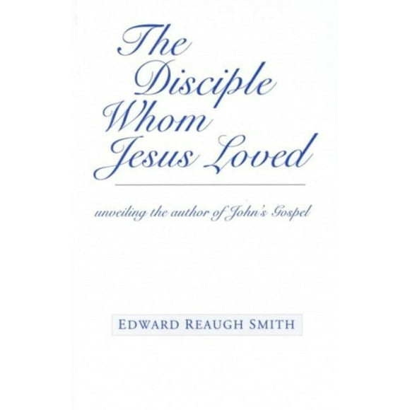 The Disciple Whom Jesus Loved: Unveiling the Author of John's Gospel