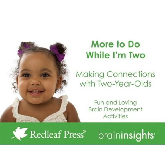Brain Insights: More to Do While I'm Two: Making Connections with Two-Year-Olds (Other)