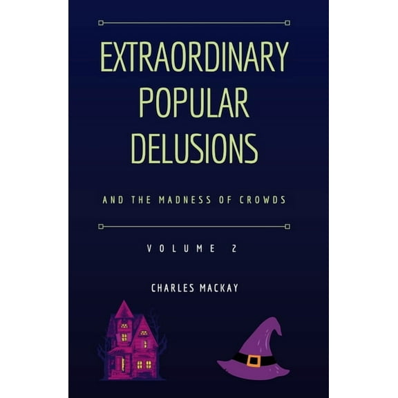 Extraordinary Popular Delusions: Extraordinary Popular Delusions and the Madness of Crowds Vol 2 (Paperback)