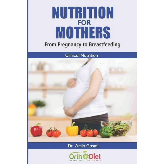 Nutrition for Mothers: From Pregnancy to Breastfeeding