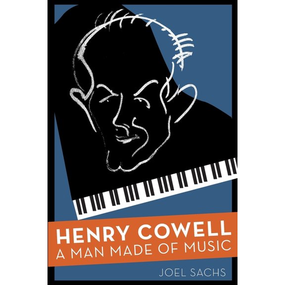 Henry Cowell: A Man Made of Music, (Paperback)