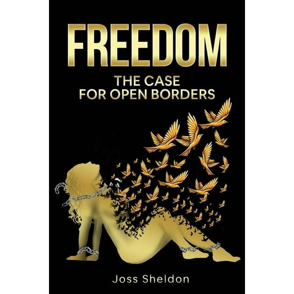Freedom: The Case For Open Borders, (Paperback)