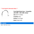 thumbnail image 2 of Front Right Brake Hose - Compatible with 2000 - 2001 GMC Jimmy, 2 of 2
