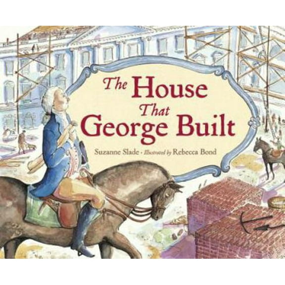 Pre-Owned The House That George Built (Hardcover) 1580892620 9781580892629
