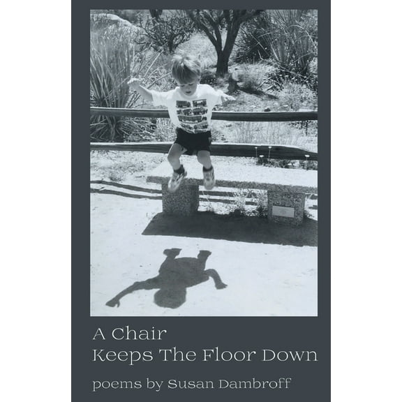A Chair Keeps the Floor Down, (Paperback)