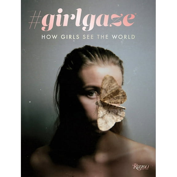 #girlgaze : How Girls See the World (Hardcover)