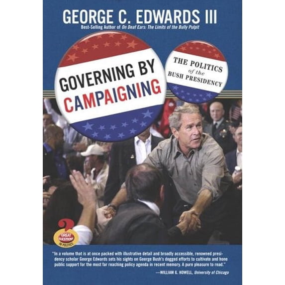 Pre-Owned Governing by Campaigning: The Politics of the Bush Presidency (Great Questions in Politics Series) (Paperback) 0321437675 9780321437679